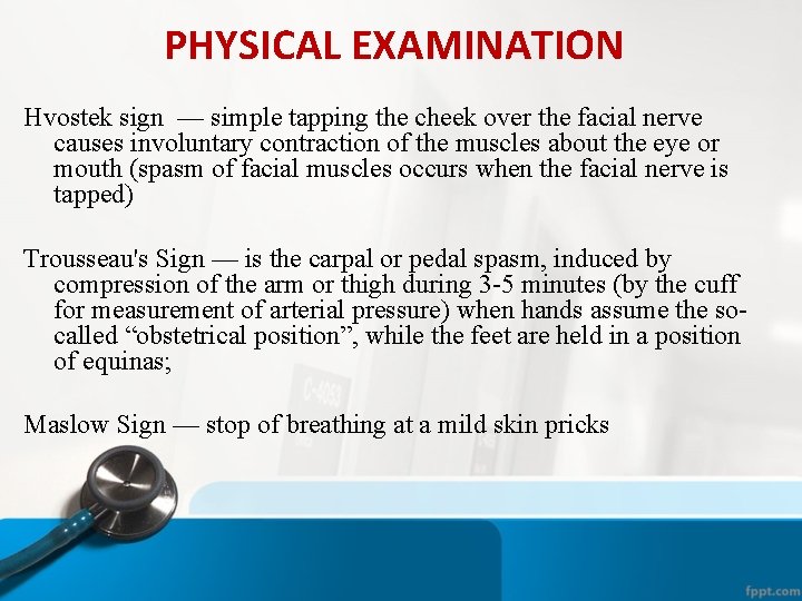 PHYSICAL EXAMINATION Hvostek sign — simple tapping the cheek over the facial nerve causes PHYSICAL EXAMINATION Hvostek sign — simple tapping the cheek over the facial nerve causes