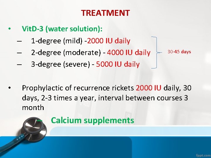 TREATMENT • • Vit. D-3 (water solution): – 1 -degree (mild) -2000 IU daily TREATMENT • • Vit. D-3 (water solution): – 1 -degree (mild) -2000 IU daily