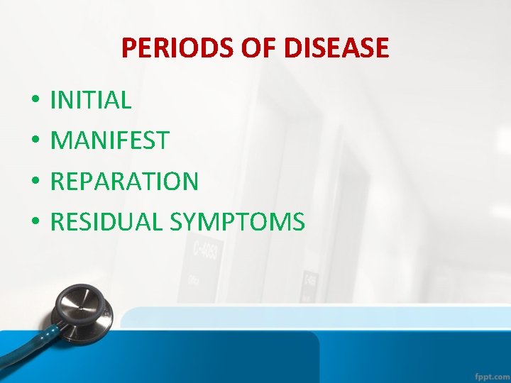 PERIODS OF DISEASE • • INITIAL MANIFEST REPARATION RESIDUAL SYMPTOMS PERIODS OF DISEASE • • INITIAL MANIFEST REPARATION RESIDUAL SYMPTOMS