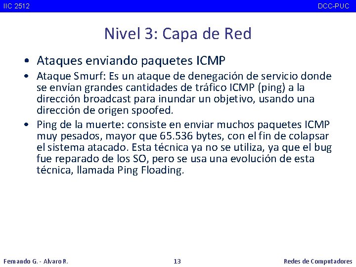 IIC 2512 DCC-PUC Nivel 3: Capa de Red • Ataques enviando paquetes ICMP •