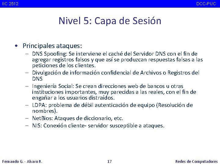 IIC 2512 DCC-PUC Nivel 5: Capa de Sesión • Principales ataques: – DNS Spoofing: