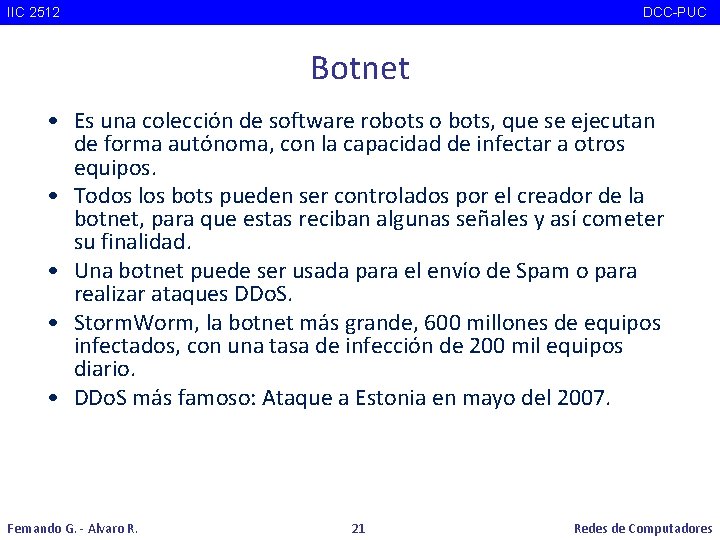 IIC 2512 DCC-PUC Botnet • Es una colección de software robots o bots, que