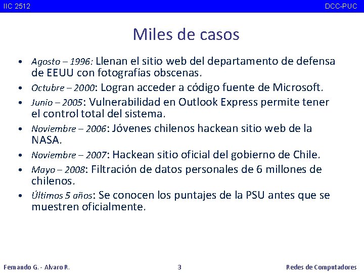 IIC 2512 DCC-PUC Miles de casos • Agosto – 1996: Llenan el sitio web
