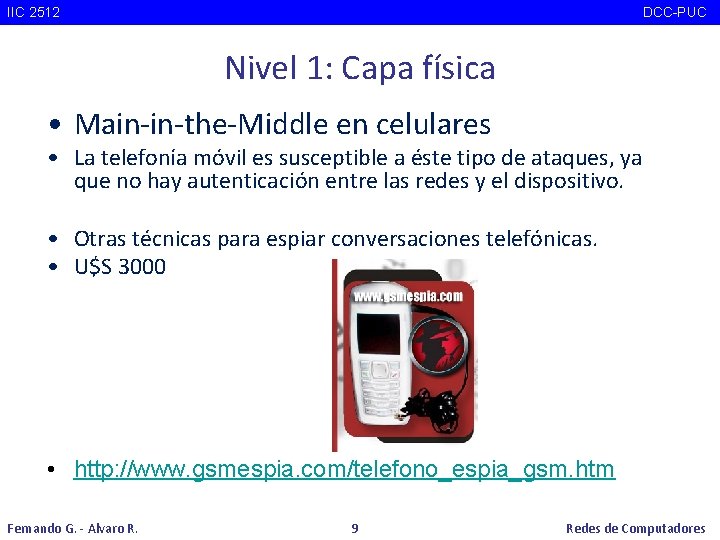 IIC 2512 DCC-PUC Nivel 1: Capa física • Main-in-the-Middle en celulares • La telefonía