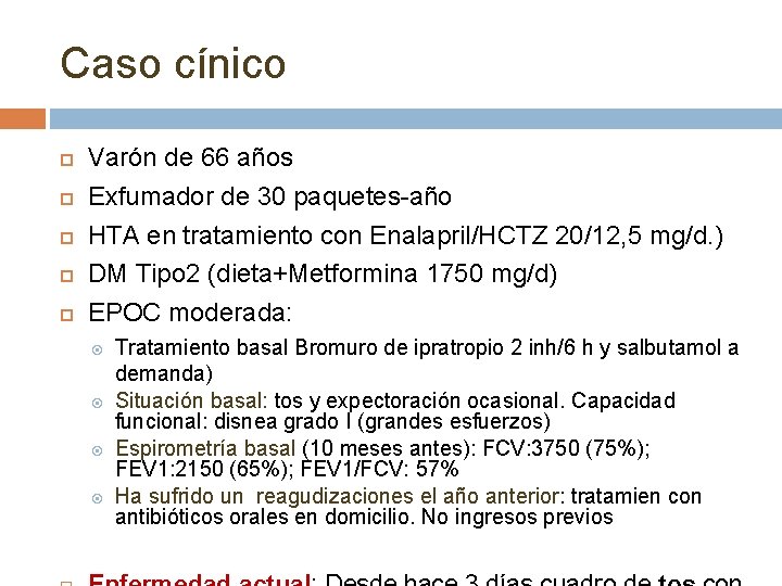 Caso cínico Varón de 66 años Exfumador de 30 paquetes-año HTA en tratamiento con