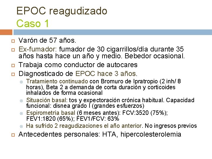 EPOC reagudizado Caso 1 Varón de 57 años. Ex-fumador: fumador de 30 cigarrillos/día durante