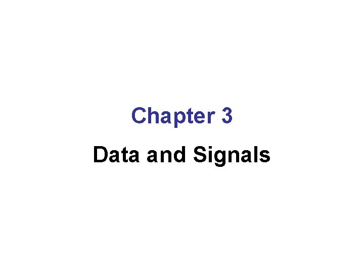 Chapter 3 Data and Signals 