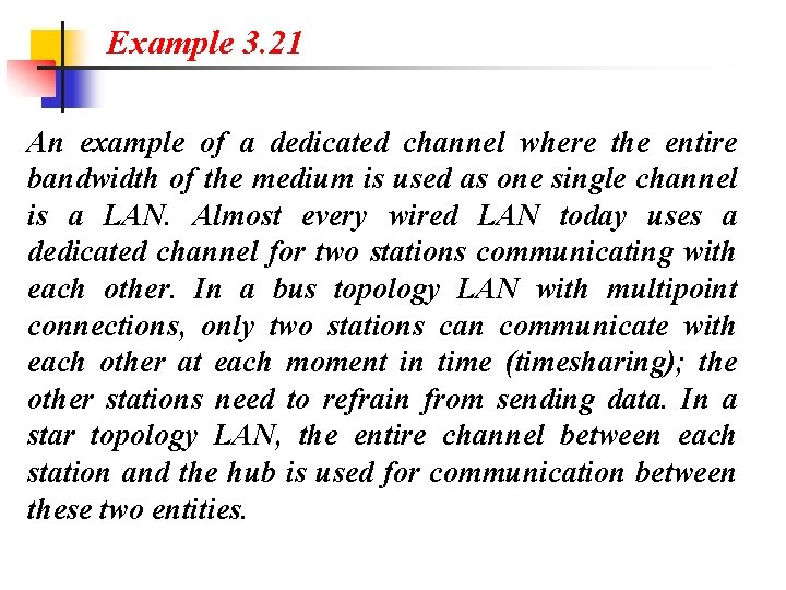 Example 3. 21 An example of a dedicated channel where the entire bandwidth of