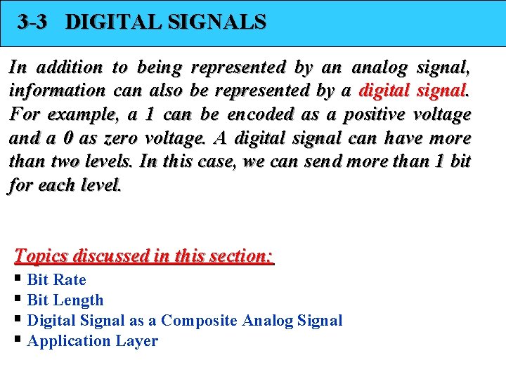 3 -3 DIGITAL SIGNALS In addition to being represented by an analog signal, information