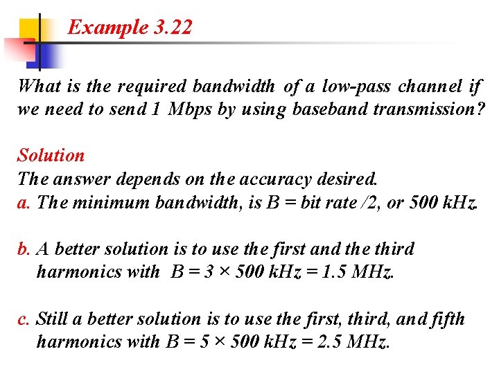 Example 3. 22 What is the required bandwidth of a low-pass channel if we