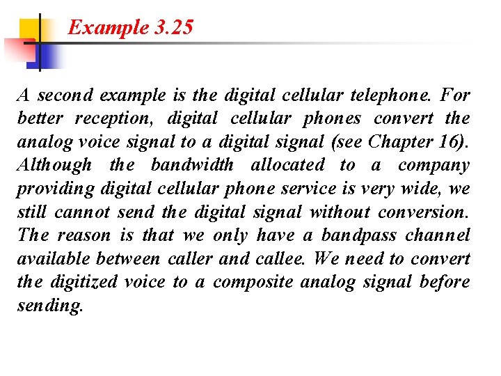 Example 3. 25 A second example is the digital cellular telephone. For better reception,