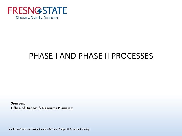 PHASE I AND PHASE II PROCESSES Sources: Office of Budget & Resource Planning California