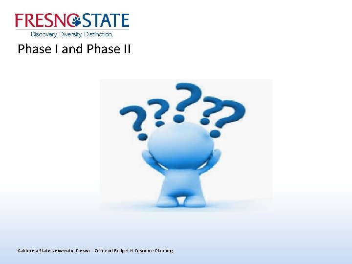 Phase I and Phase II California State University, Fresno – Office of Budget &