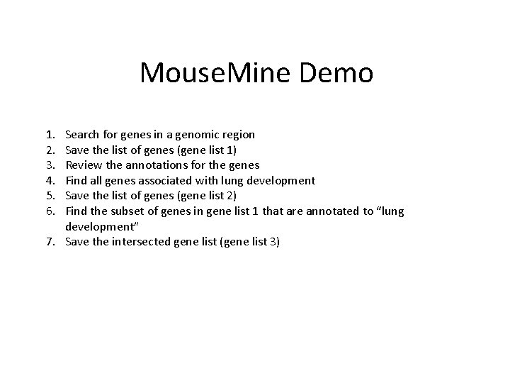Mouse. Mine Demo 1. 2. 3. 4. 5. 6. Search for genes in a