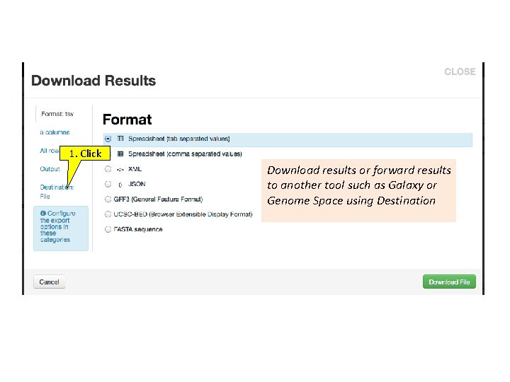 1. Click Download results or forward results to another tool such as Galaxy or