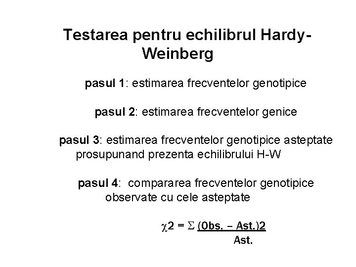 Testarea pentru echilibrul Hardy. Weinberg pasul 1: estimarea frecventelor genotipice pasul 2: estimarea frecventelor