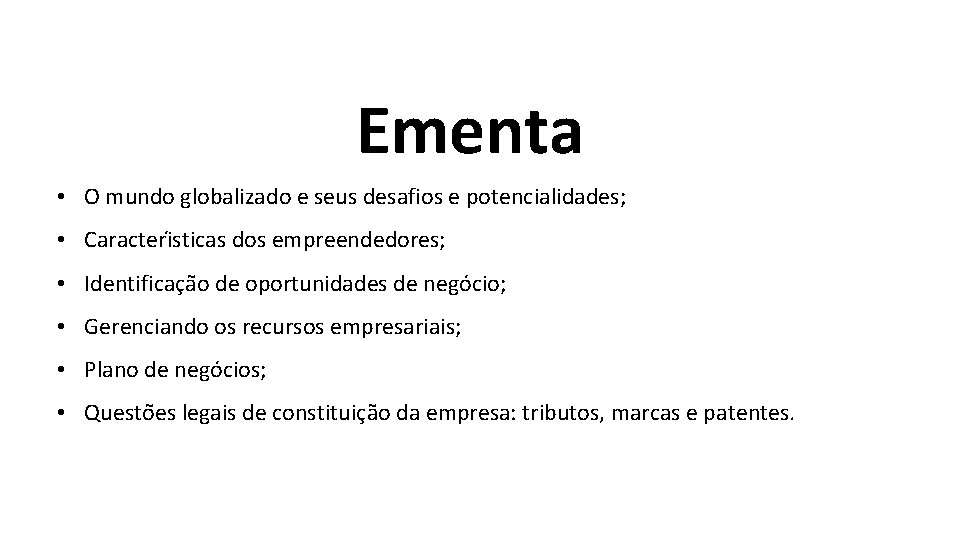 Ementa • O mundo globalizado e seus desafios e potencialidades; • Caracteri sticas dos