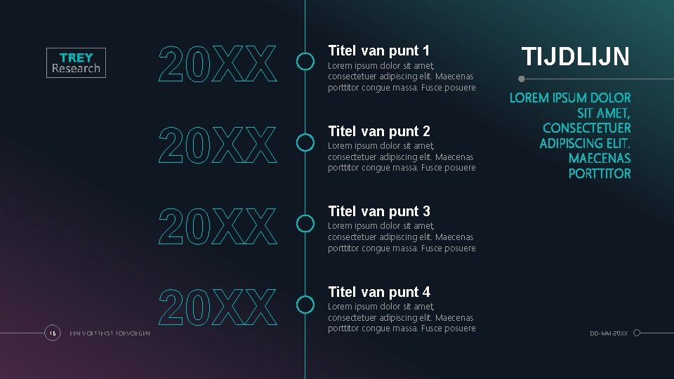 16 EEN VOETTEKST TOEVOEGEN 20 XX Titel van punt 1 TIJDLIJN 20 XX Titel