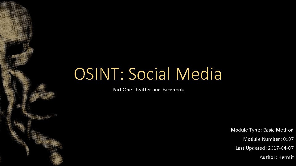 OSINT: Social Media Part One: Twitter and Facebook Module Type: Basic Method Module Number: