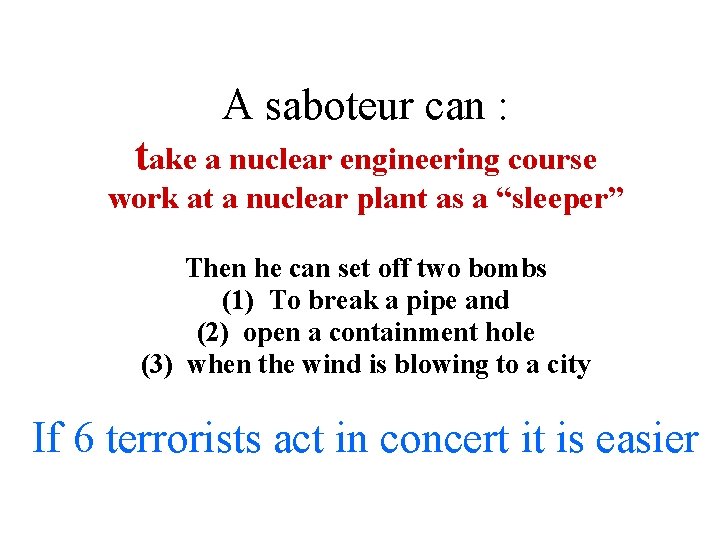 A saboteur can : take a nuclear engineering course work at a nuclear plant A saboteur can : take a nuclear engineering course work at a nuclear plant