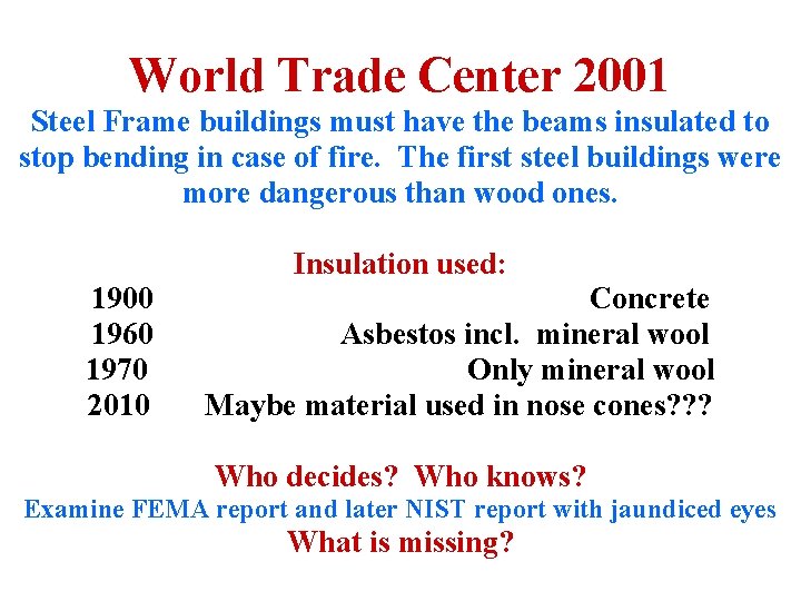World Trade Center 2001 Steel Frame buildings must have the beams insulated to stop World Trade Center 2001 Steel Frame buildings must have the beams insulated to stop