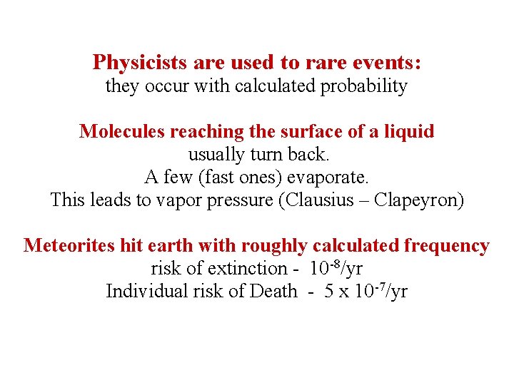 Physicists are used to rare events: they occur with calculated probability Molecules reaching the Physicists are used to rare events: they occur with calculated probability Molecules reaching the