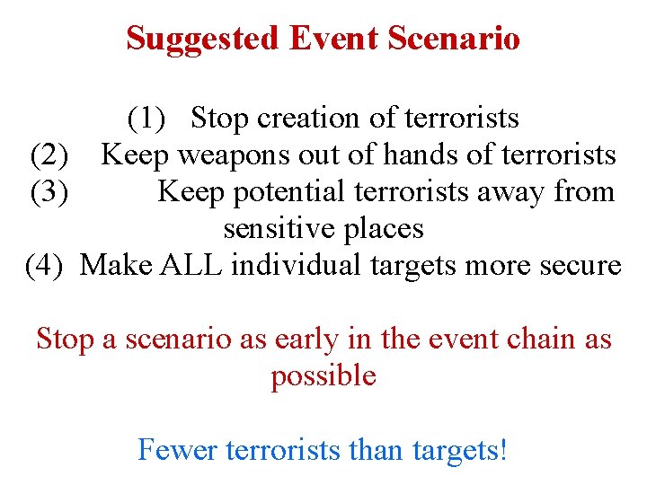 Suggested Event Scenario (1) Stop creation of terrorists (2) Keep weapons out of hands Suggested Event Scenario (1) Stop creation of terrorists (2) Keep weapons out of hands