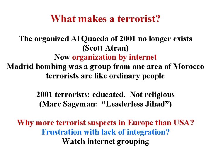 What makes a terrorist? The organized Al Quaeda of 2001 no longer exists (Scott What makes a terrorist? The organized Al Quaeda of 2001 no longer exists (Scott