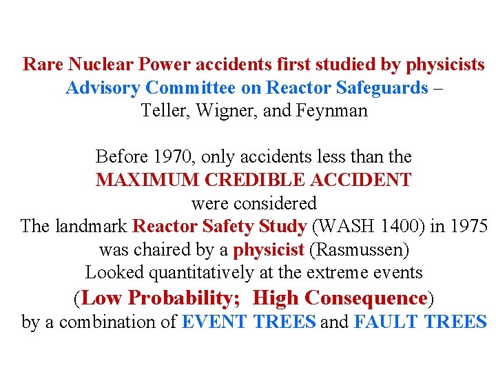 Rare Nuclear Power accidents first studied by physicists Advisory Committee on Reactor Safeguards – Rare Nuclear Power accidents first studied by physicists Advisory Committee on Reactor Safeguards –