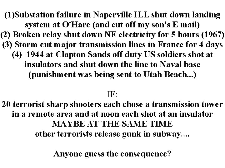 (1)Substation failure in Naperville ILL shut down landing system at O'Hare (and cut off (1)Substation failure in Naperville ILL shut down landing system at O'Hare (and cut off