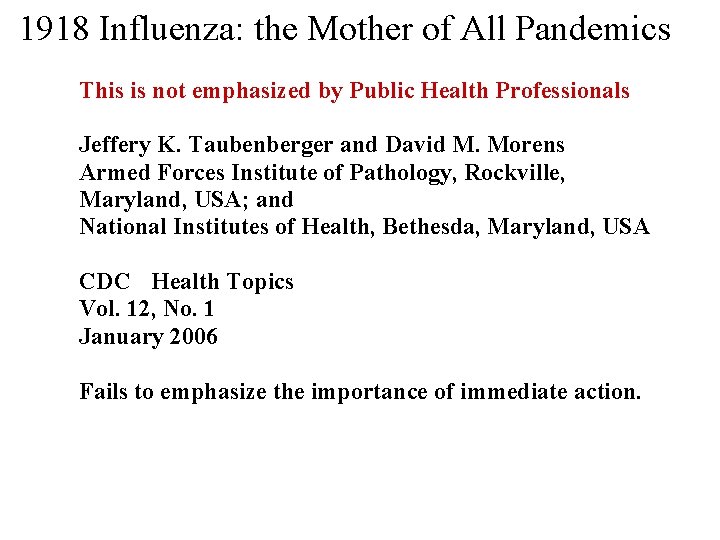1918 Influenza: the Mother of All Pandemics This is not emphasized by Public Health 1918 Influenza: the Mother of All Pandemics This is not emphasized by Public Health