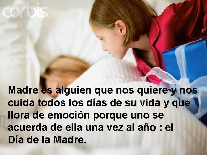 Madre es alguien que nos quiere y nos cuida todos los días de su Madre es alguien que nos quiere y nos cuida todos los días de su