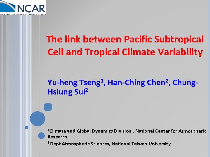 The link between Pacific Subtropical Cell and Tropical Climate Variability Yu-heng Tseng 1, Han-Ching