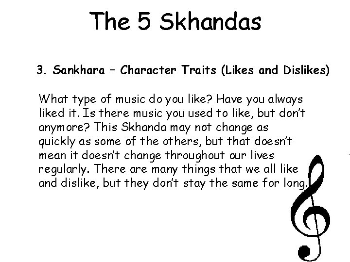 The 5 Skhandas 3. Sankhara – Character Traits (Likes and Dislikes) What type of