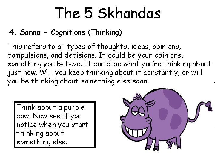 The 5 Skhandas 4. Sanna - Cognitions (Thinking) This refers to all types of