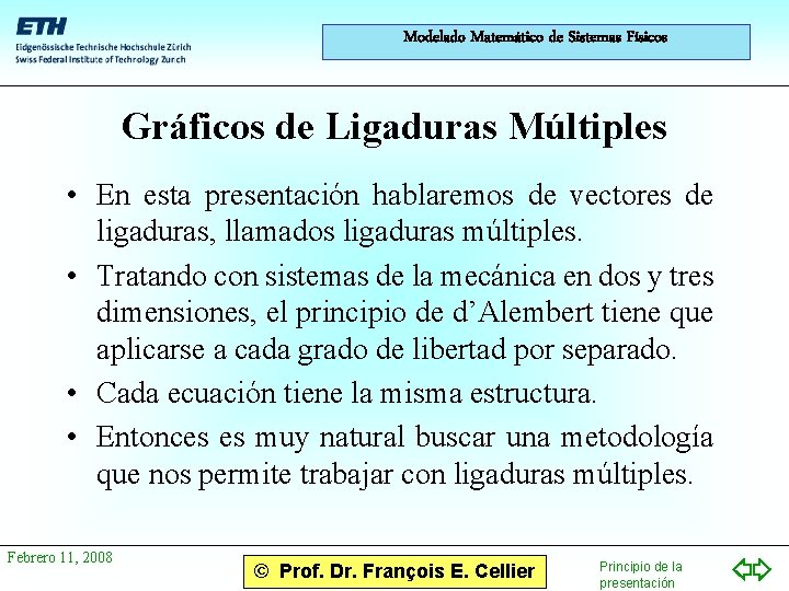 Modelado Matemático de Sistemas Físicos Gráficos de Ligaduras Múltiples • En esta presentación hablaremos