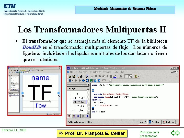 Modelado Matemático de Sistemas Físicos Los Transformadores Multipuertas II • El transformador que se