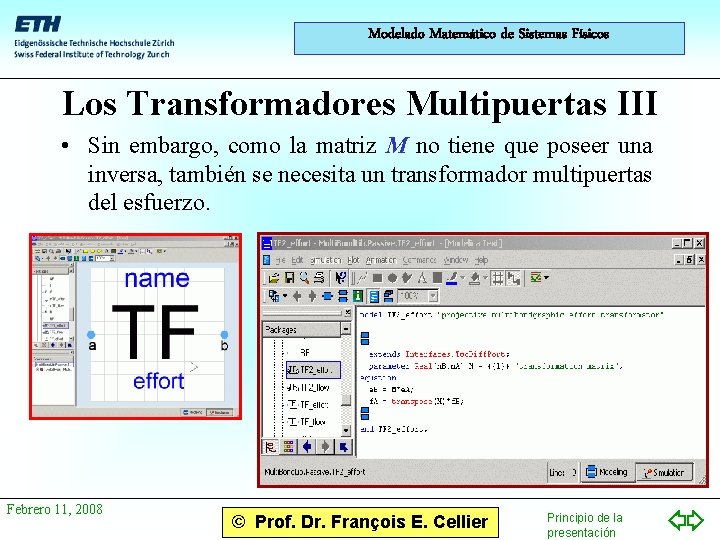 Modelado Matemático de Sistemas Físicos Los Transformadores Multipuertas III • Sin embargo, como la