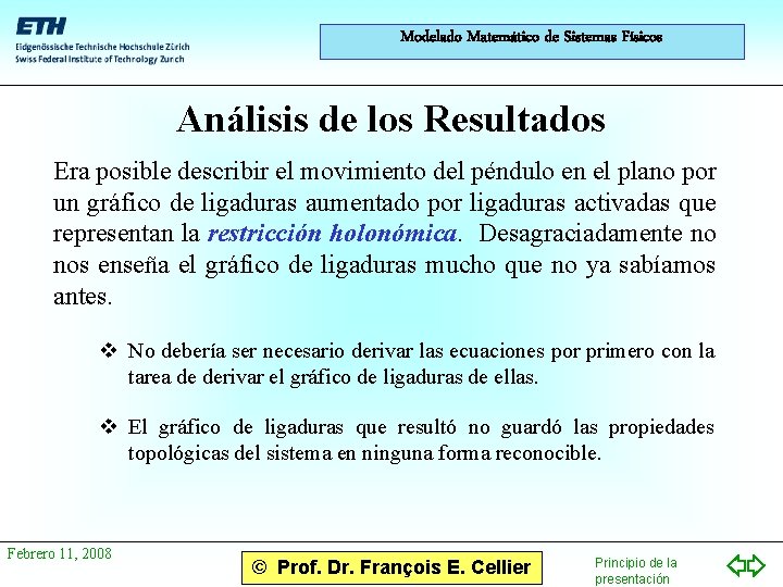 Modelado Matemático de Sistemas Físicos Análisis de los Resultados Era posible describir el movimiento
