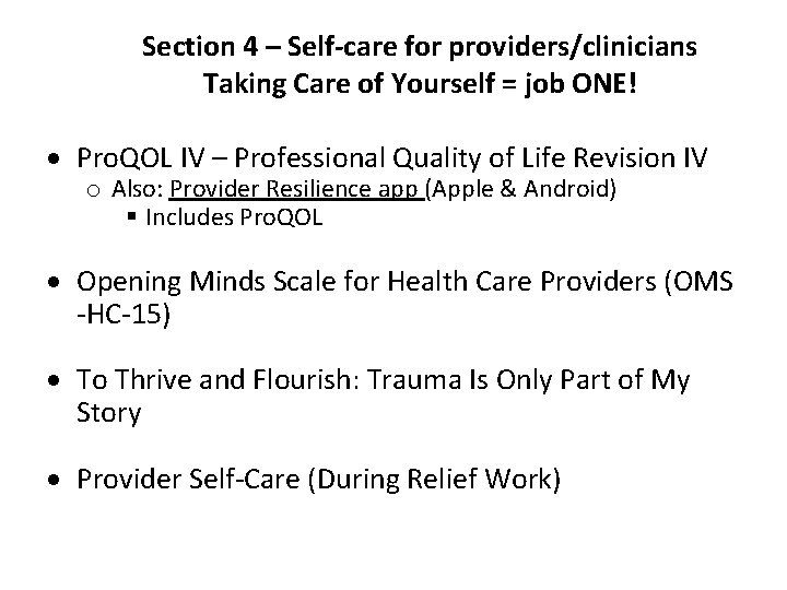 Section 4 – Self-care for providers/clinicians Taking Care of Yourself = job ONE! Pro.