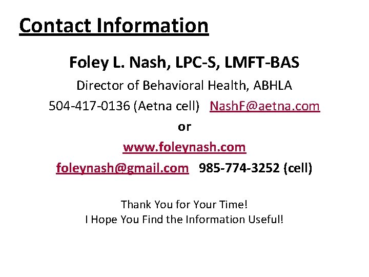 Contact Information Foley L. Nash, LPC-S, LMFT-BAS Director of Behavioral Health, ABHLA 504 -417