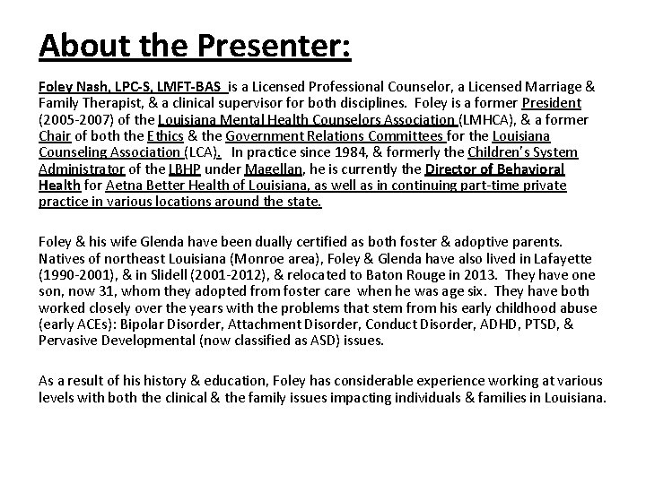 About the Presenter: Foley Nash, LPC-S, LMFT-BAS is a Licensed Professional Counselor, a Licensed