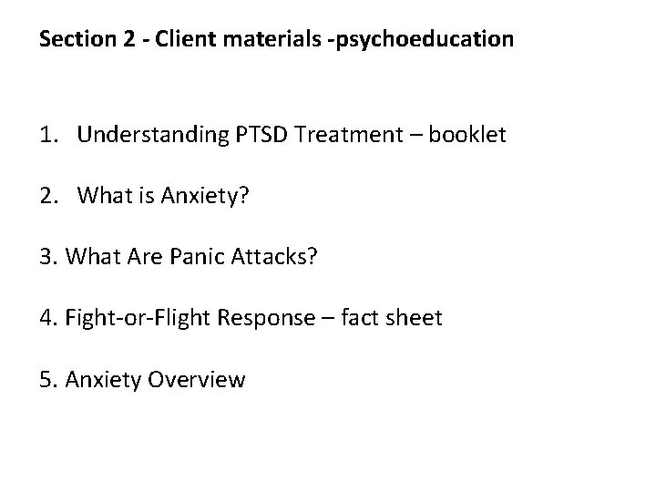 Section 2 - Client materials -psychoeducation 1. Understanding PTSD Treatment – booklet 2. What