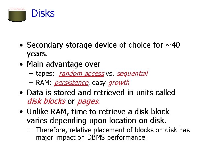 Disks • Secondary storage device of choice for ~40 years. • Main advantage over Disks • Secondary storage device of choice for ~40 years. • Main advantage over