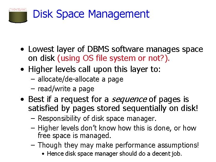 Disk Space Management • Lowest layer of DBMS software manages space on disk (using Disk Space Management • Lowest layer of DBMS software manages space on disk (using