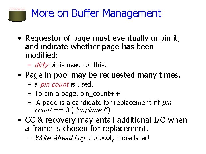 More on Buffer Management • Requestor of page must eventually unpin it, and indicate More on Buffer Management • Requestor of page must eventually unpin it, and indicate