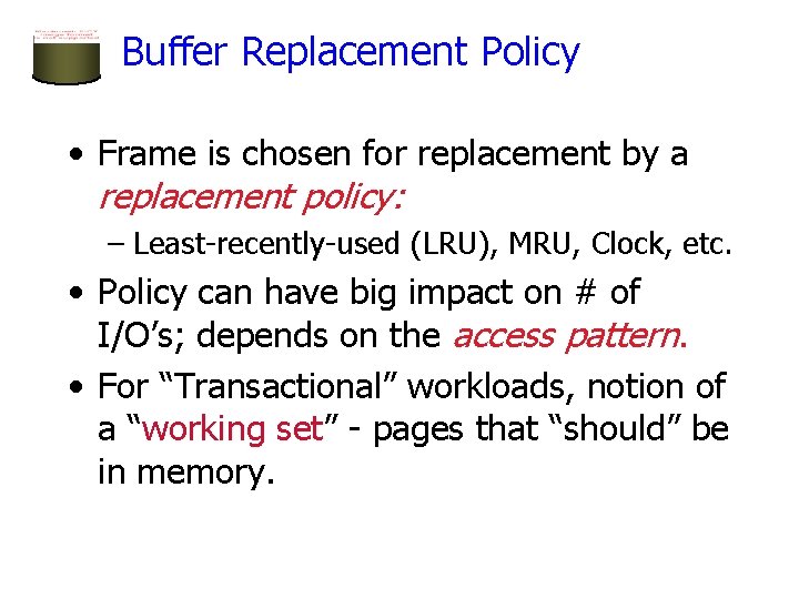 Buffer Replacement Policy • Frame is chosen for replacement by a replacement policy: – Buffer Replacement Policy • Frame is chosen for replacement by a replacement policy: –
