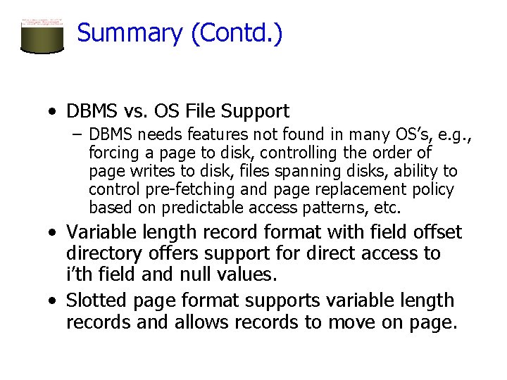 Summary (Contd. ) • DBMS vs. OS File Support – DBMS needs features not Summary (Contd. ) • DBMS vs. OS File Support – DBMS needs features not
