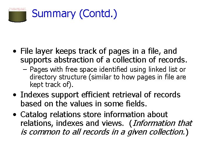 Summary (Contd. ) • File layer keeps track of pages in a file, and Summary (Contd. ) • File layer keeps track of pages in a file, and