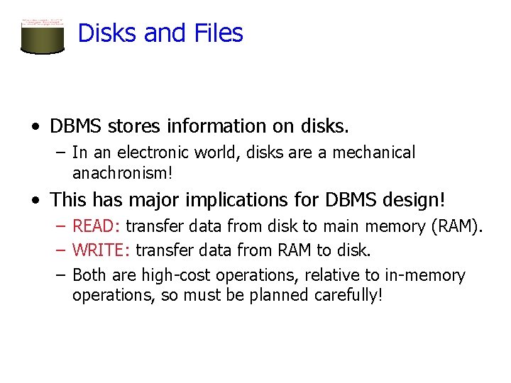 Disks and Files • DBMS stores information on disks. – In an electronic world, Disks and Files • DBMS stores information on disks. – In an electronic world,